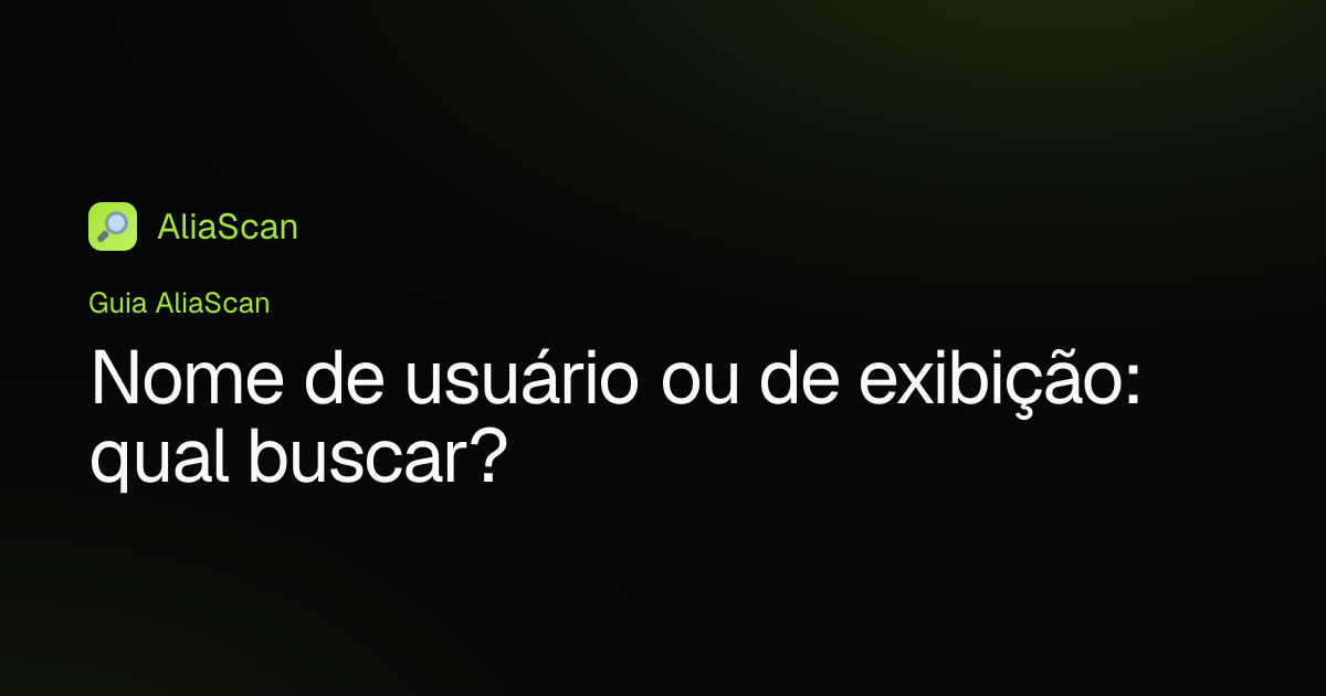Nome de usuário ou de exibição: qual buscar?